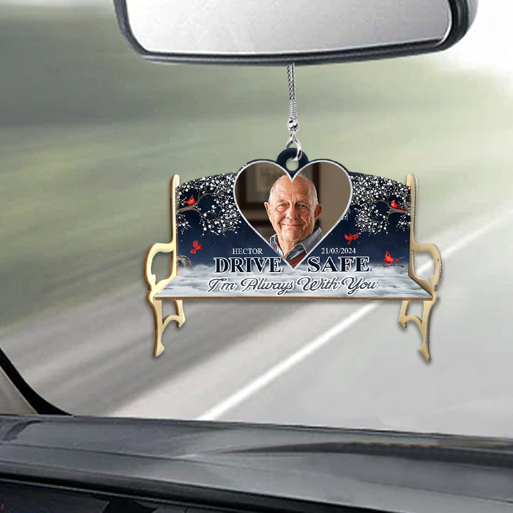 Drive Safe I'm Always With You - Personalized Memorial Car Ornament