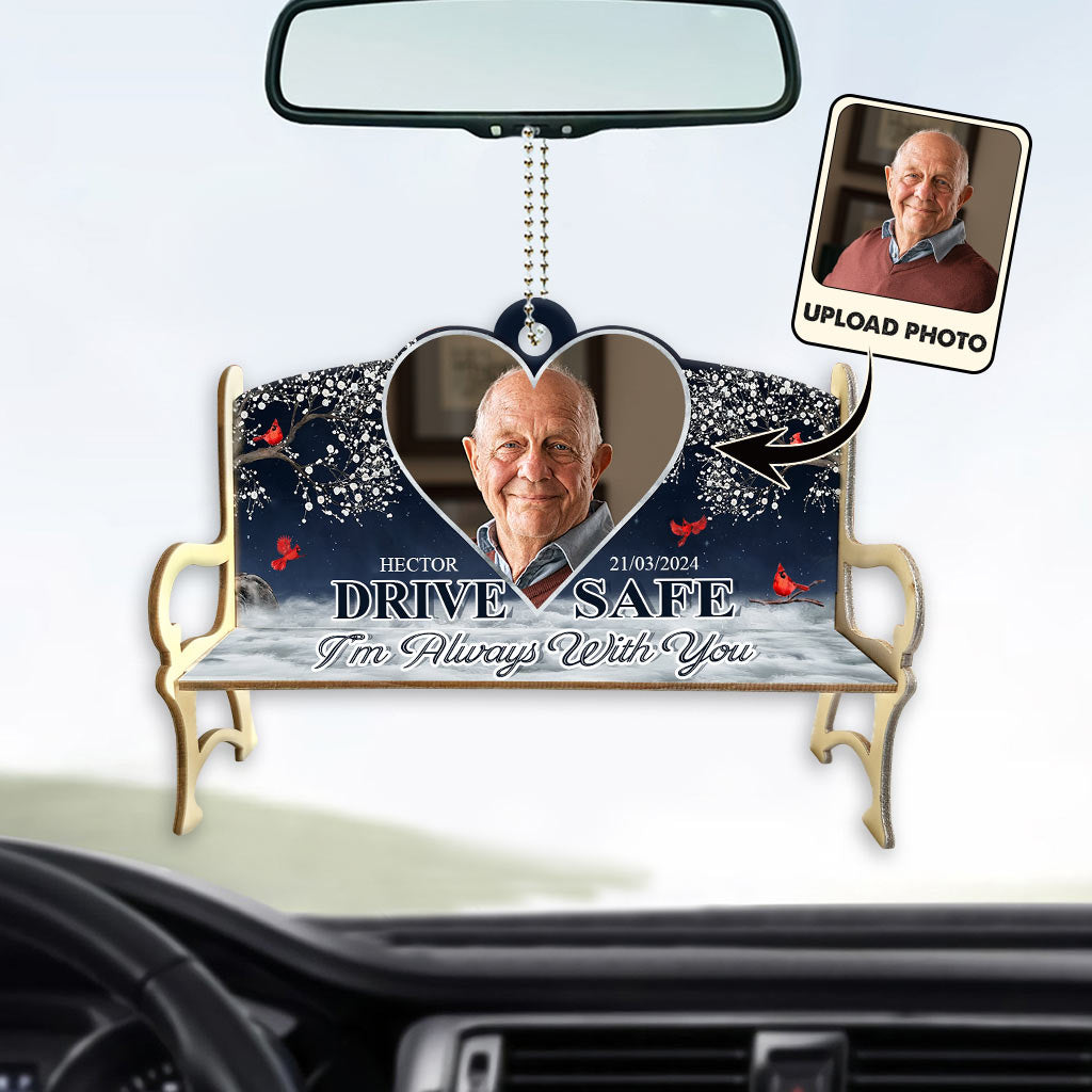 Drive Safe I'm Always With You - Personalized Memorial Car Ornament