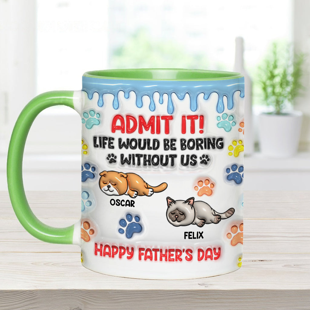 Admit It Life Would Be Boring Without Us - Personalized Cat Accent Mug