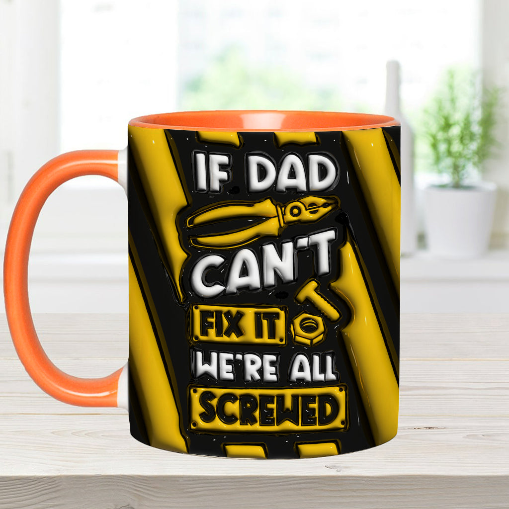 If Dad Can't Fix It We're All Screwed - Personalized Father Accent Mug