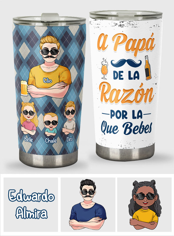 A Papá De La Razón Por La Que Bebes - Tumbler père personnalisé