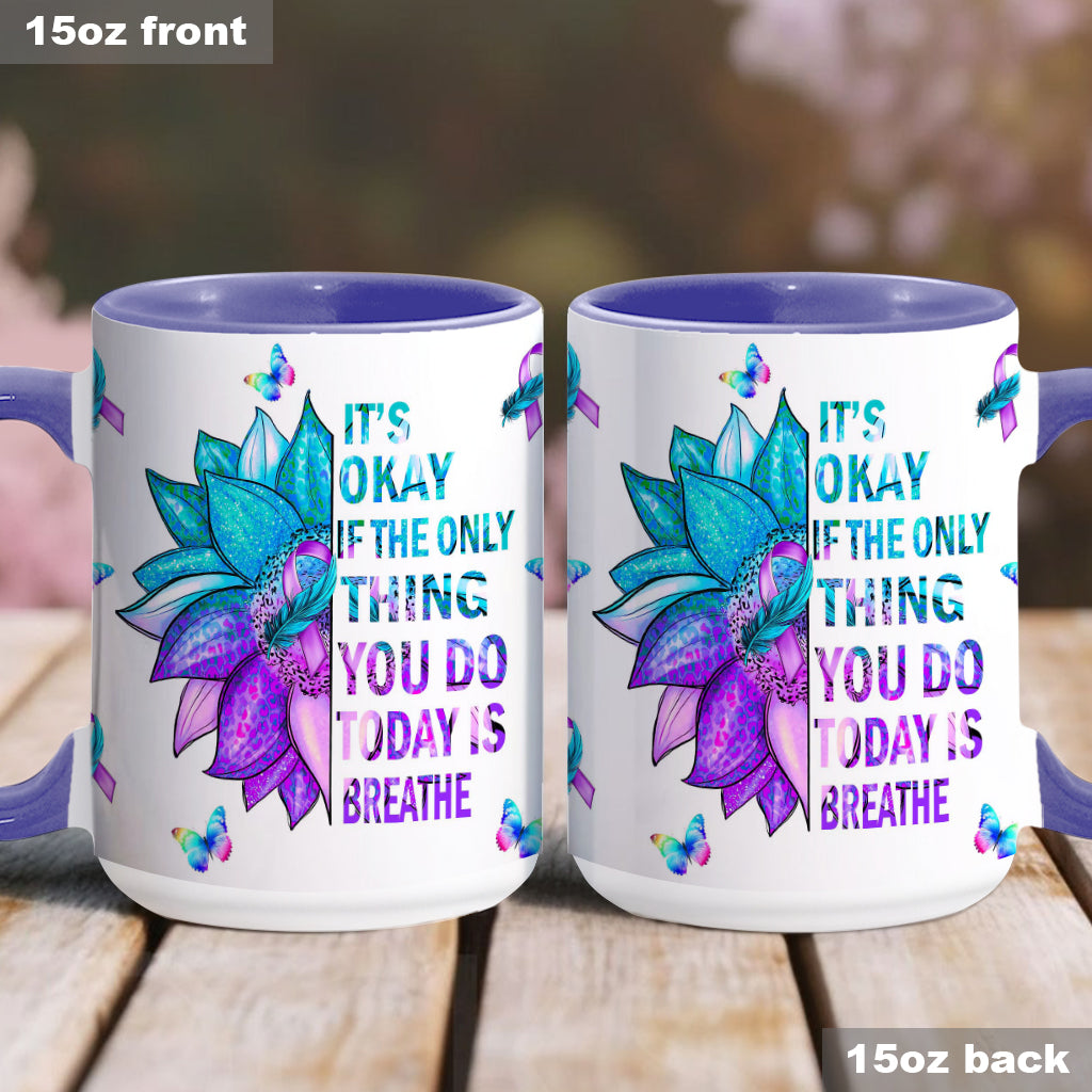 It's Ok If The Only Thing You Do Today Is Breath - Suicide Prevention Accent Mug