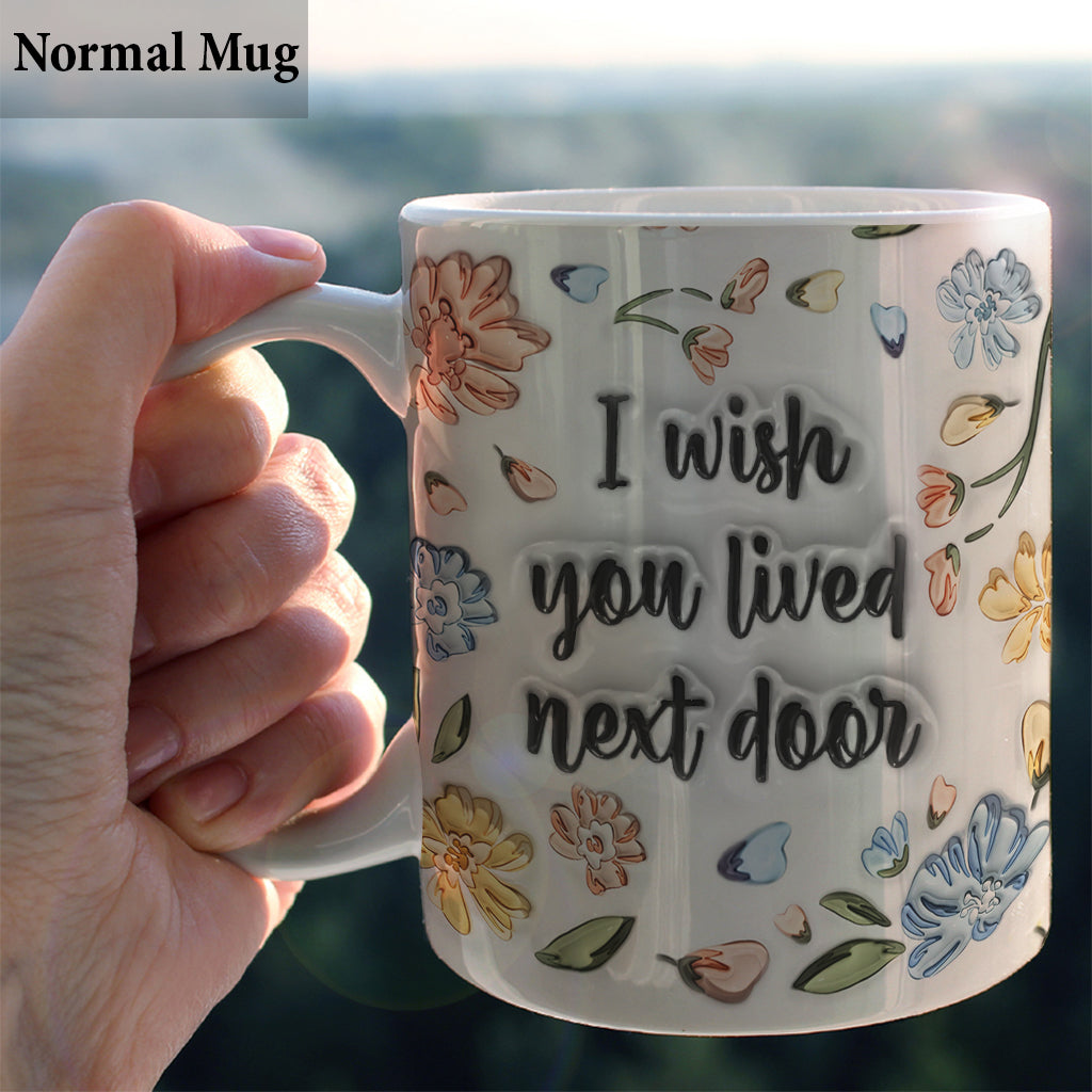 J'aurais aimé que tu sois ma voisine - Mug personnalisé pour meilleure amie