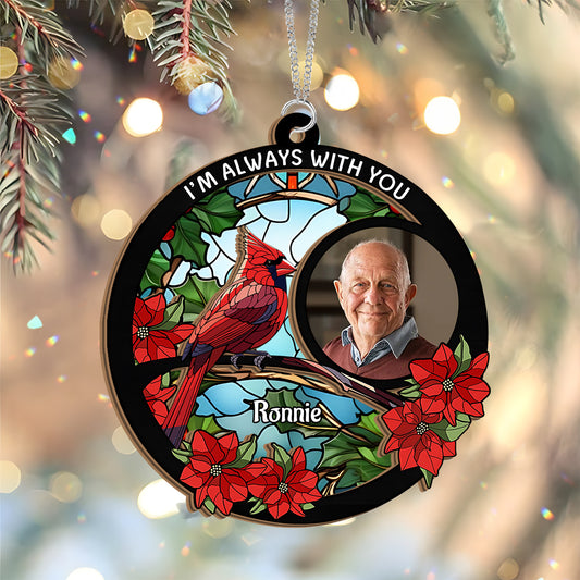 Je suis toujours avec toi - Attrape-soleil commémoratif personnalisé à 2 couches à suspendre à la fenêtre