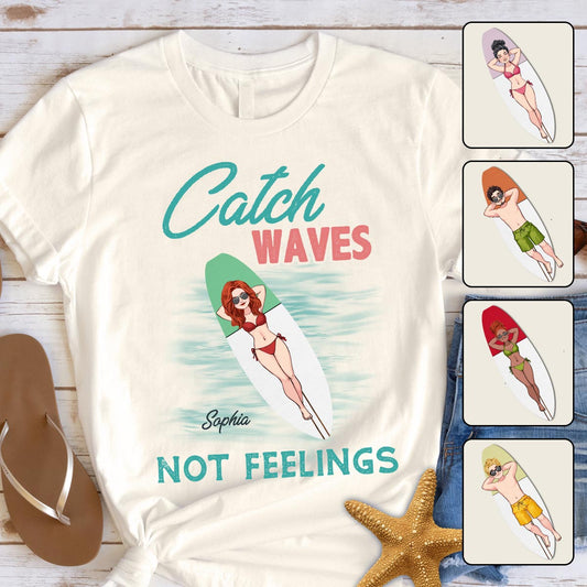 Catch Waves Not Feelings - Personalized Sea Lover T-shirt And Hoodie