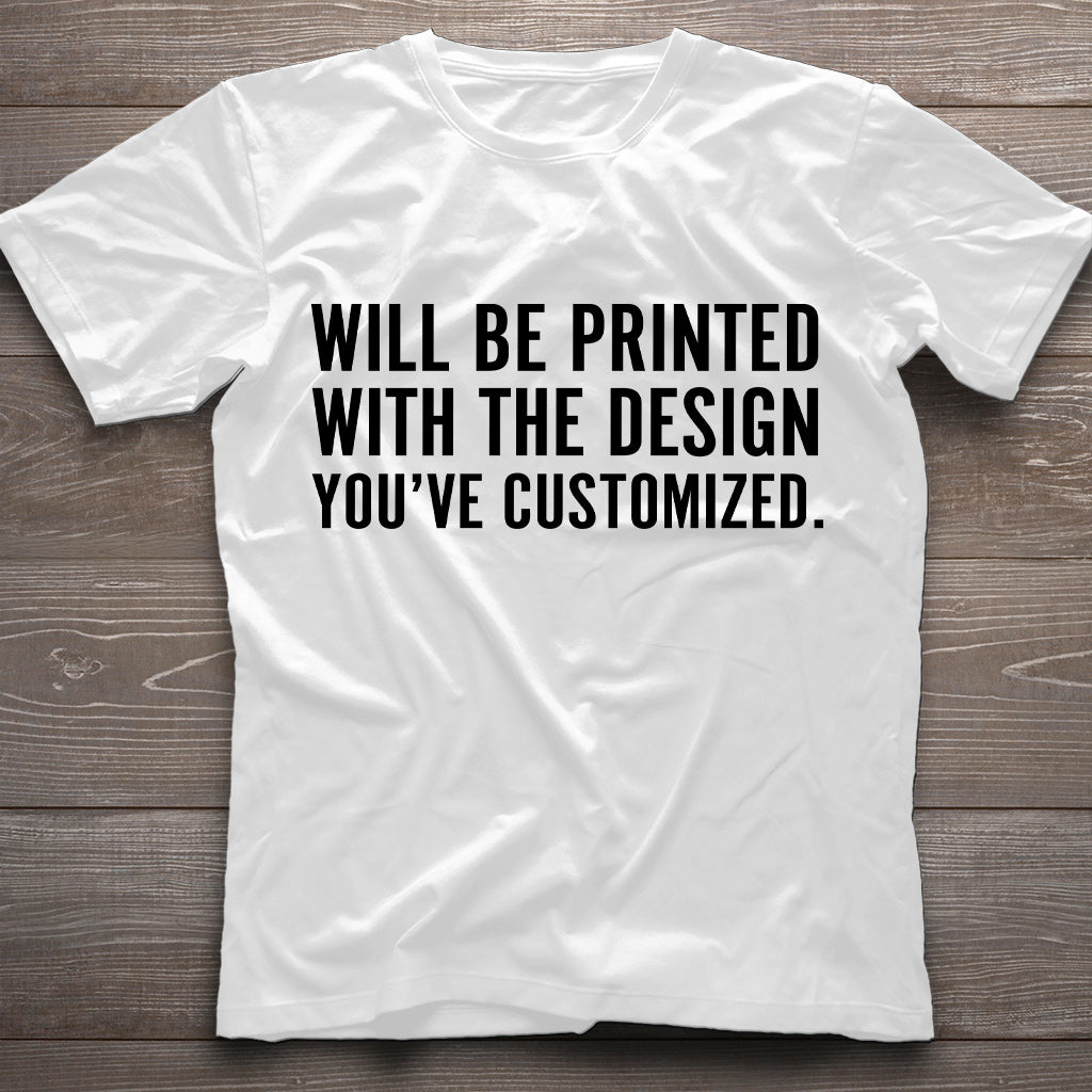 Will Be Printed With The Design You've Customized - T-shirt And Hoodie