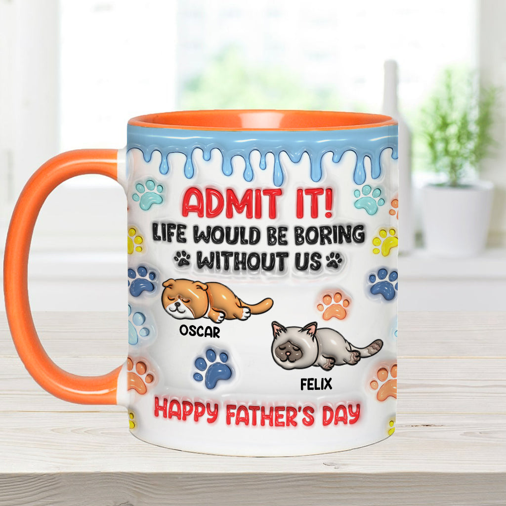 Admit It Life Would Be Boring Without Us - Personalized Cat Accent Mug