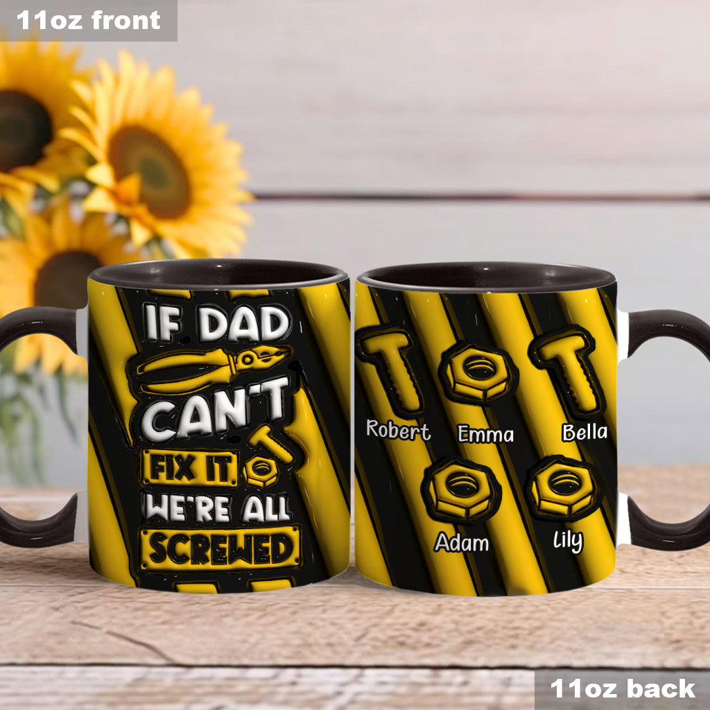If Dad Can't Fix It We're All Screwed - Personalized Father Accent Mug