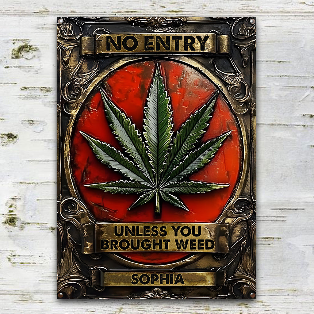 No Entry Unless You Brought Weed - Personalized Weed Rectangle Metal Sign