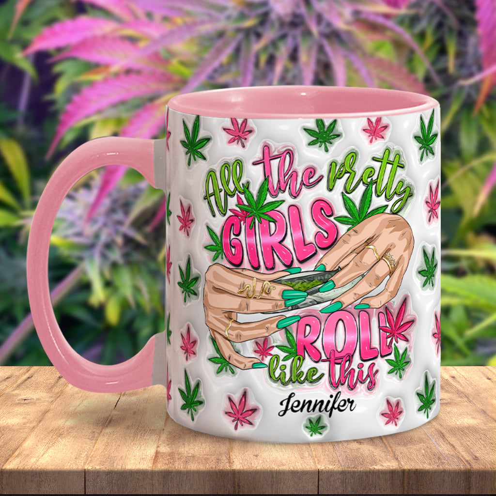 All The Pretty Girls Roll Like This - Personalized Weed Accent Mug