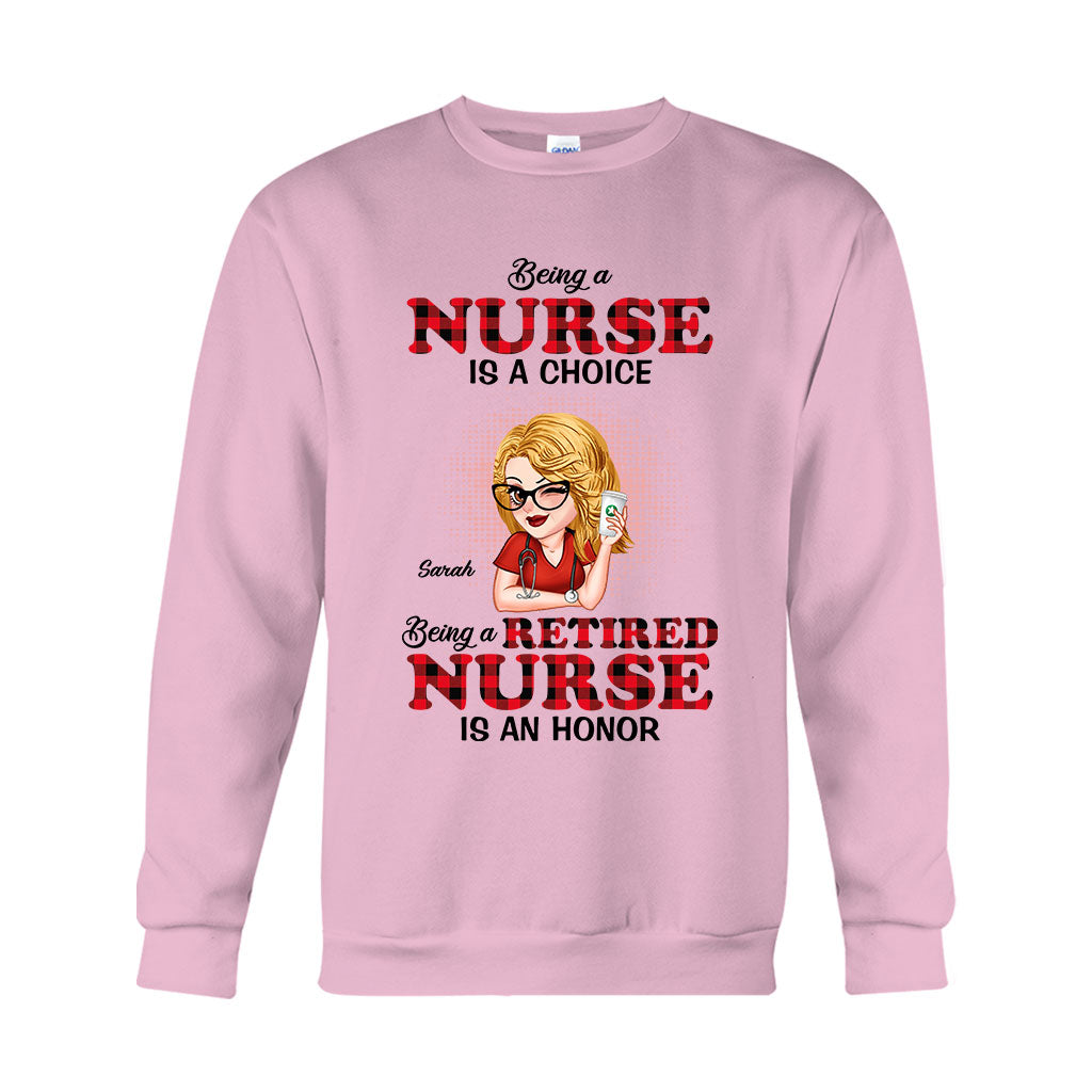Being A Nurse Is A Choice, Being A Retired Nurse Is An Honor - Personalized Nurse T-shirt And Hoodie