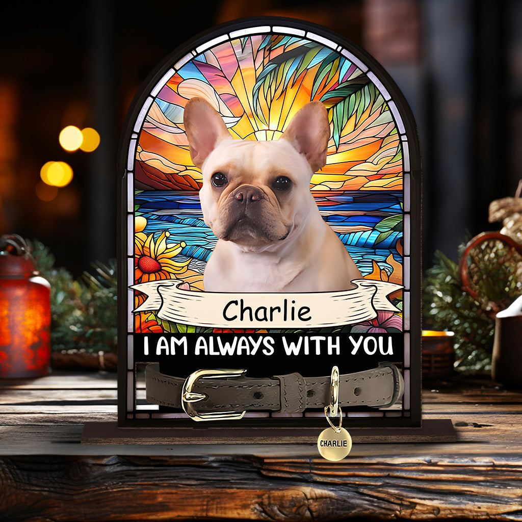 I'm Always With You - Personalized Dog 1 Layered Big Freestanding