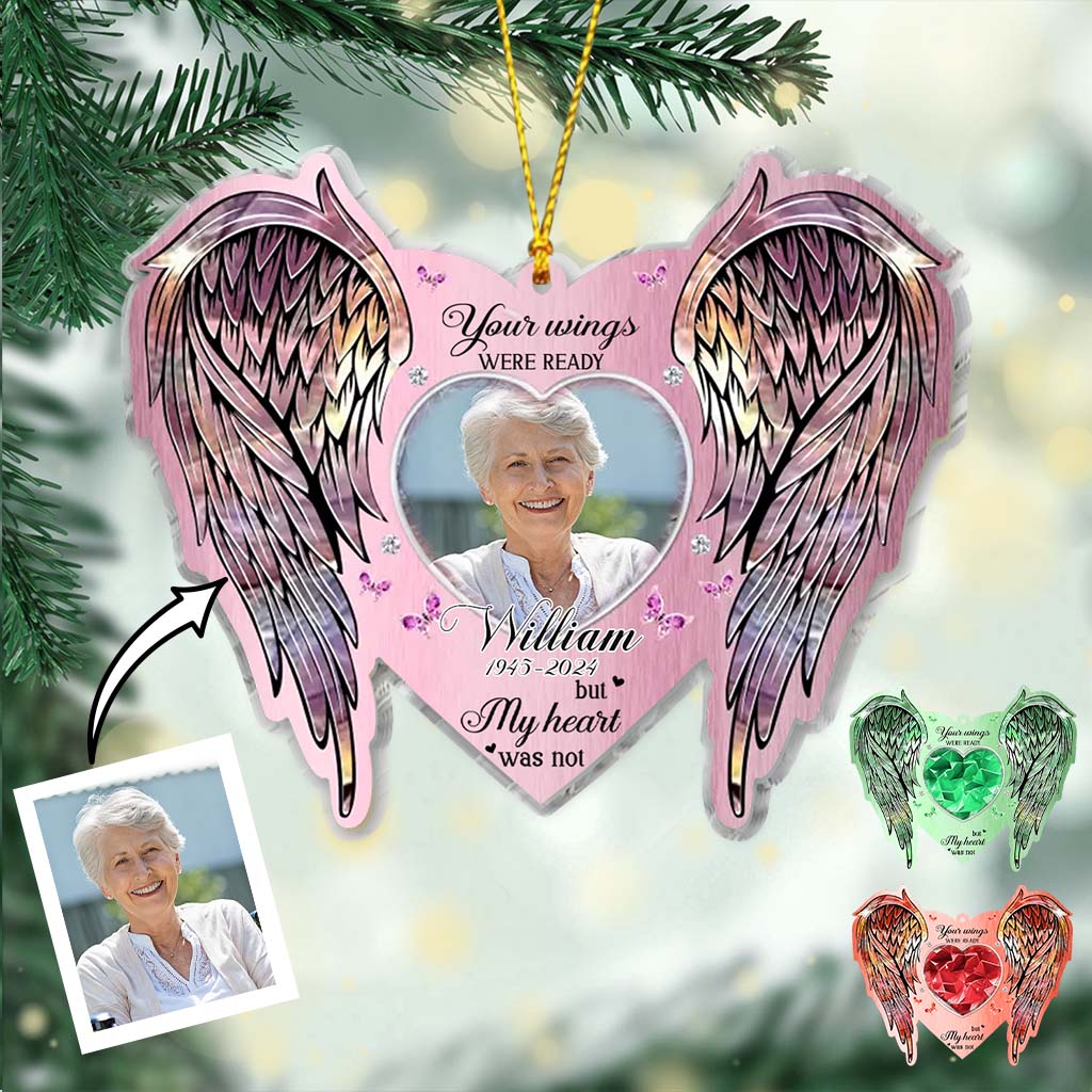 Your Wings Were Ready But My Heart Was Not - Personalized Memorial Ornament
