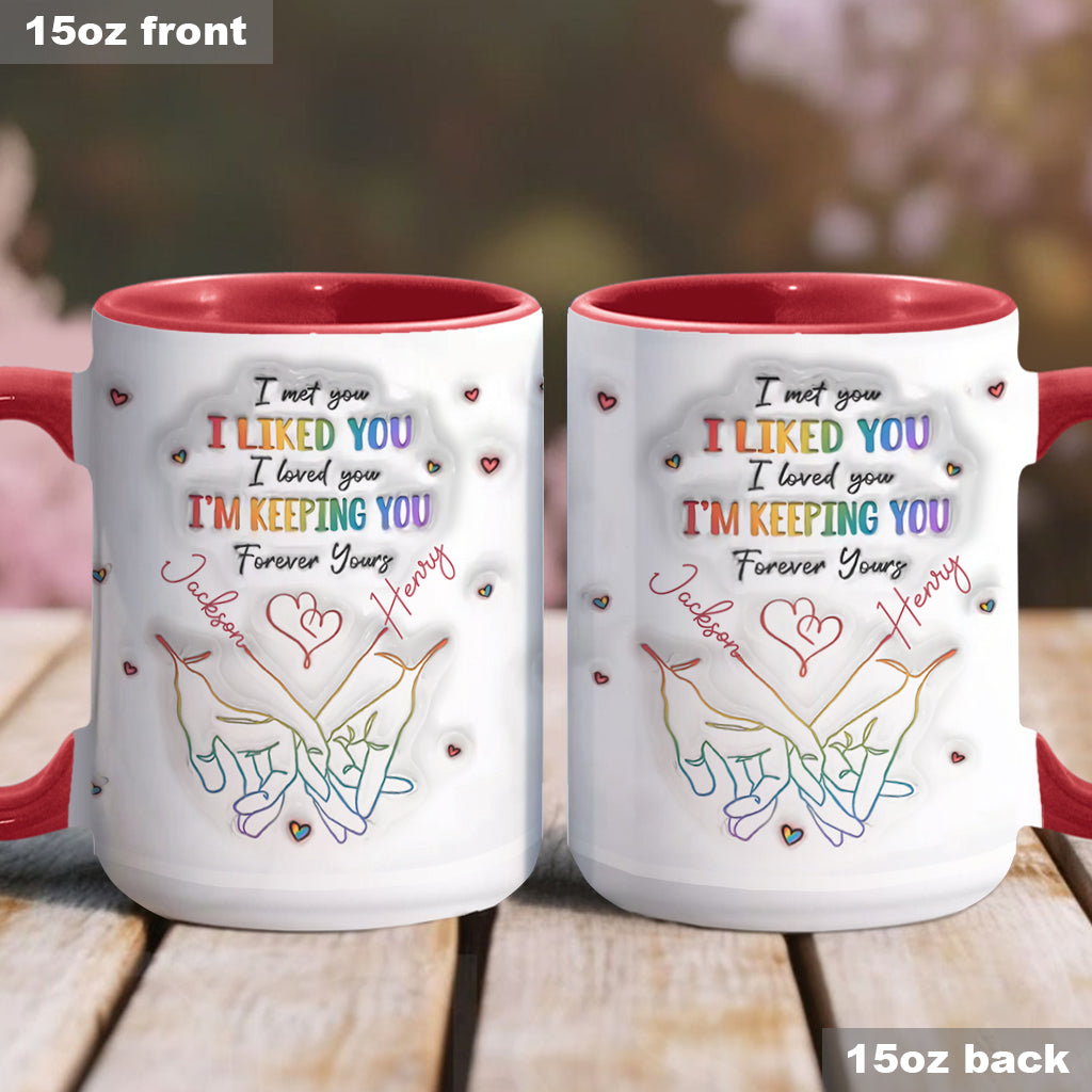 I Met You, I Liked You, I Loved You, I'm Keeping You - Personalized LGBT Support Accent Mug