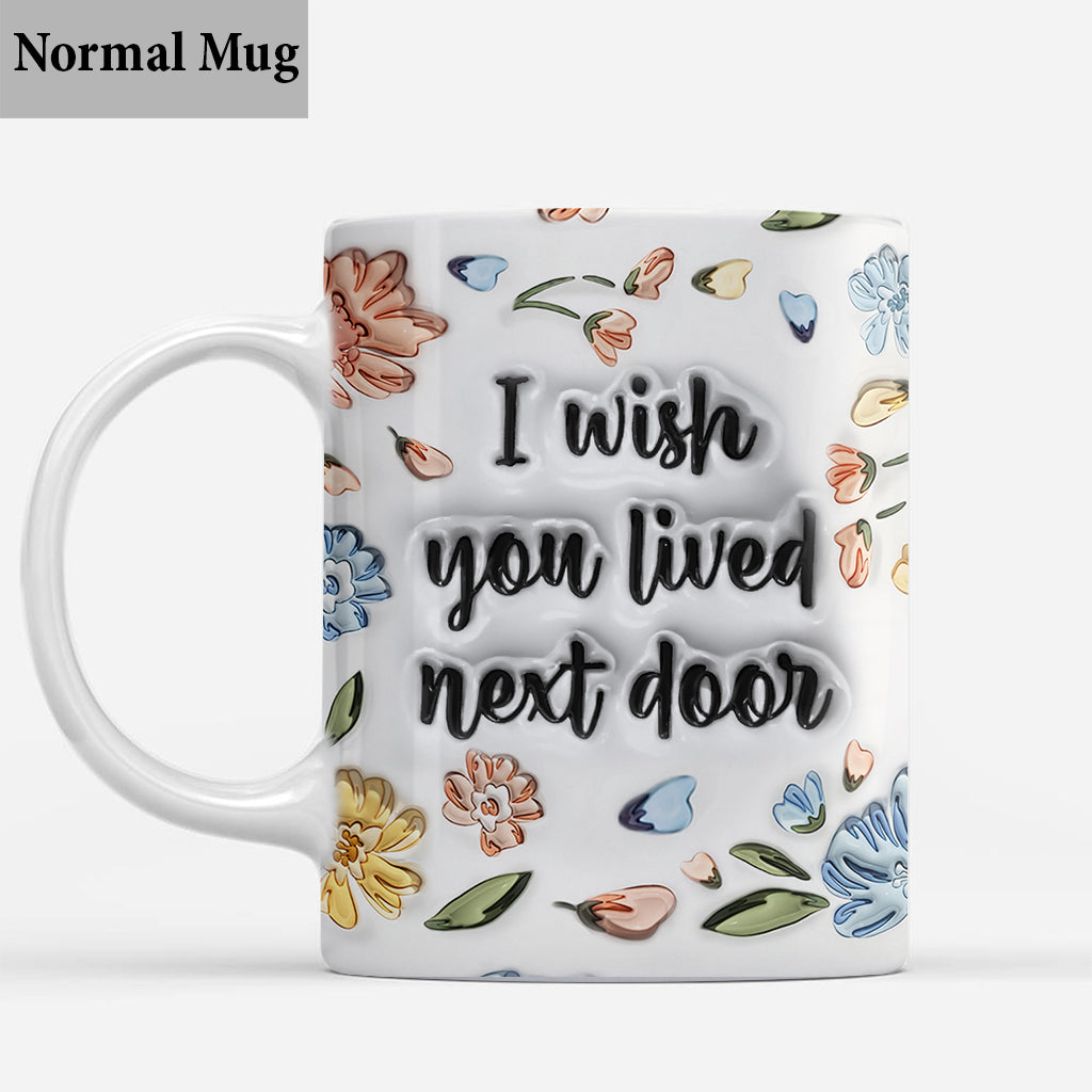 J'aurais aimé que tu sois ma voisine - Mug personnalisé pour meilleure amie