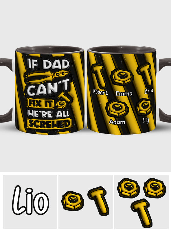 If Dad Can't Fix It We're All Screwed - Personalized Father Accent Mug