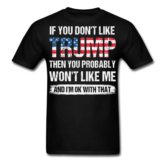 Si vous n'aimez pas Trump, vous ne m'aimerez probablement pas non plus, et ça me va très bien. T-shirt et sweat à capuche 0924