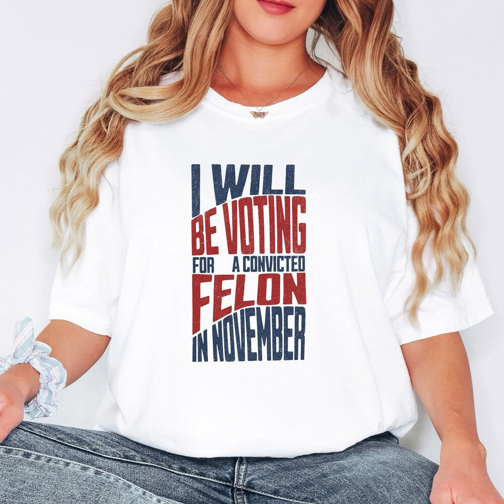 T-shirt « Je voterai pour un criminel condamné en novembre », T-shirt Trump 2024, T-shirt et sweat à capuche « Déclaration électorale »