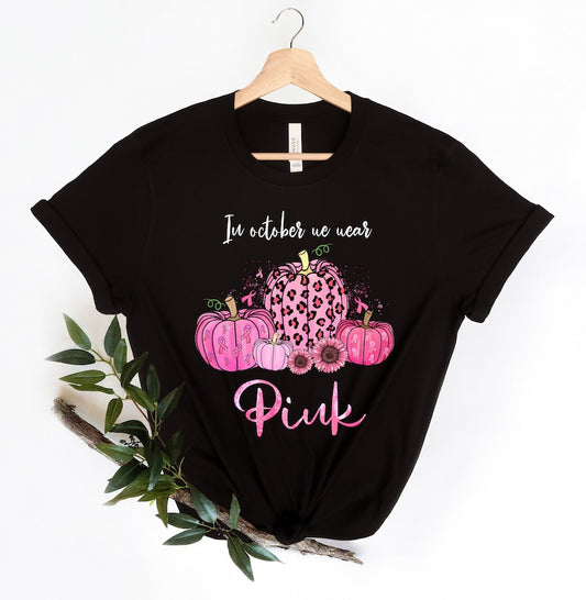 In October We Wear Pink Shirt, Breast Cancer Fighter Shirt, Breast Cancer Awareness Shirt Breast Cancer Awareness T-shirt & Hoodie 0924