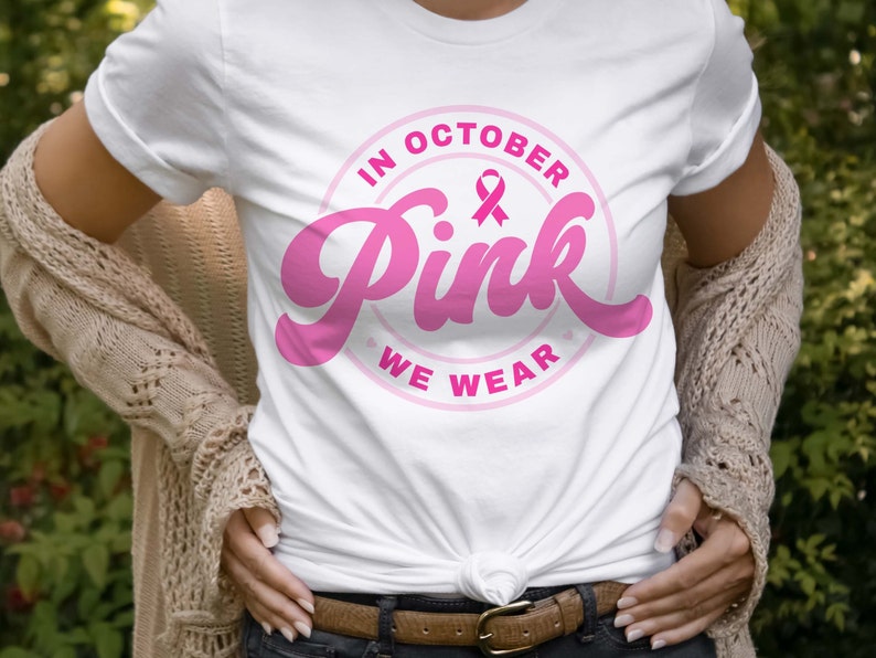 In October We Wear Pink - Breast Cencer Awareness Breast Cancer Awareness T-shirt & Hoodie 0924
