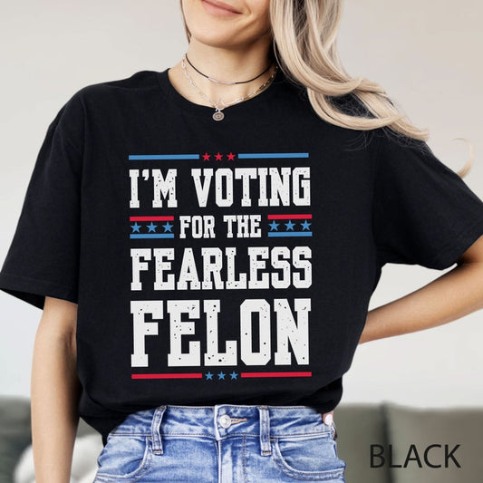 Je vote pour le T-shirt et le sweat à capuche « Fearless Felon » 0924