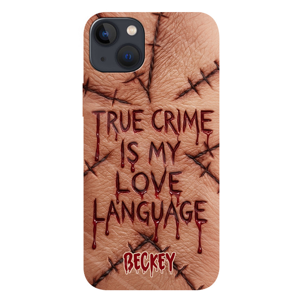 Le true crime, c'est mon langage d'amour - Coque de téléphone personnalisée avec un imprimé intégral de true crime