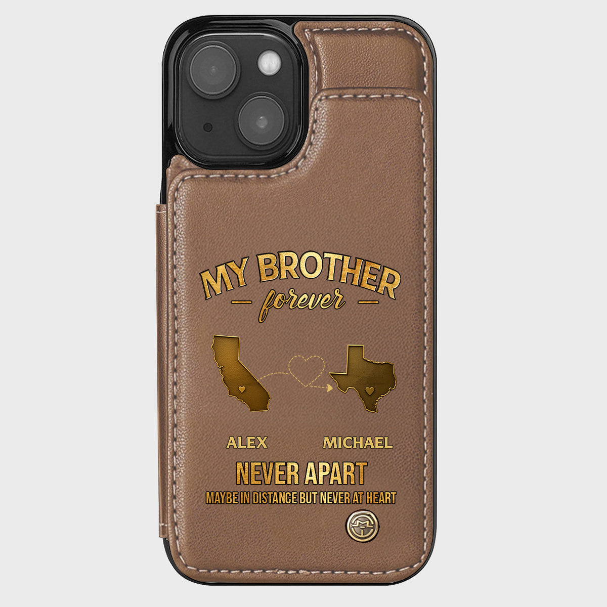 My Brother/ Sister/ Son... Forever, Never Apart Maby In Distance But Never At Heart - Personalized Sibling Wallet Phone Case
