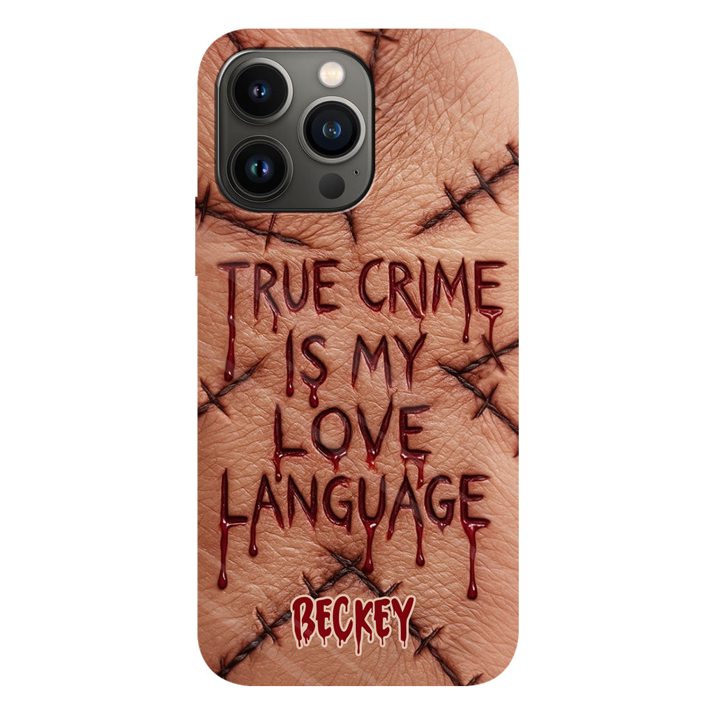 Le true crime, c'est mon langage d'amour - Coque de téléphone personnalisée avec un imprimé intégral de true crime