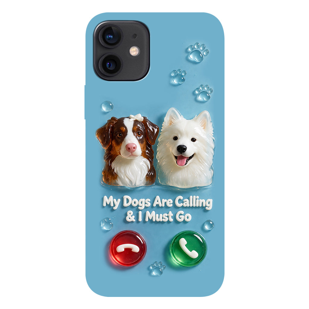 My Dogs Are Calling & I Must Go - Personalized Dog Full Print Phone Case