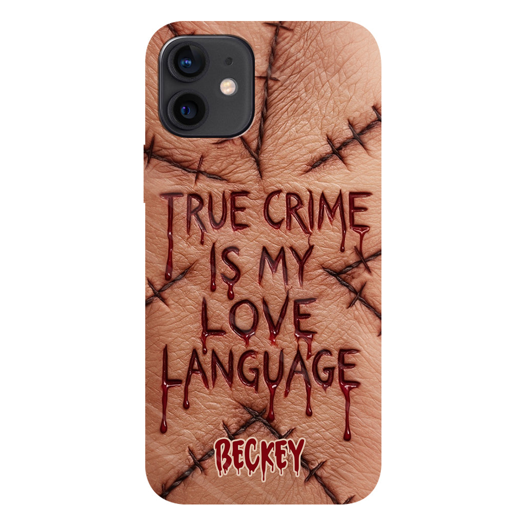 Le true crime, c'est mon langage d'amour - Coque de téléphone personnalisée avec un imprimé intégral de true crime