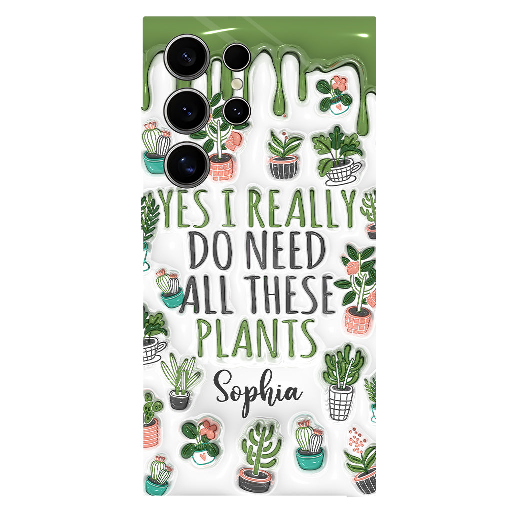 Yes I Do Need All These Plants - Personalized Gardening Full Print Phone Case