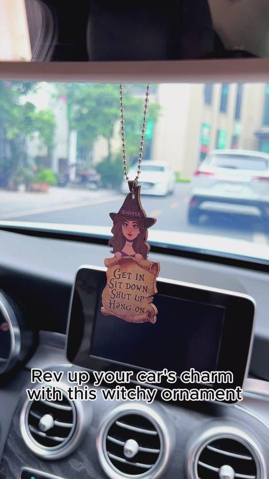 Get In Sit Down Shut - Personalized Witch Car Ornament