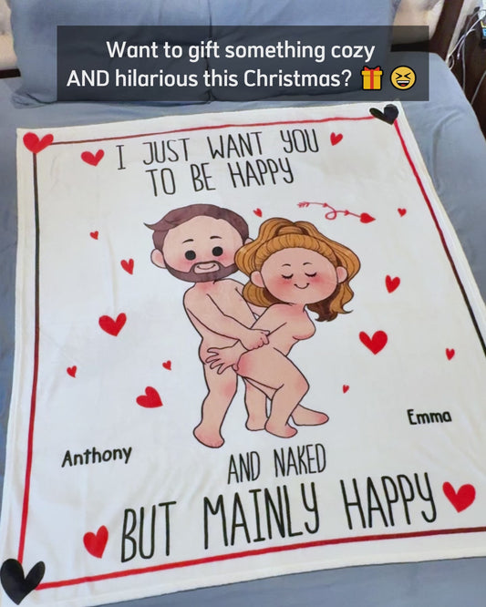 I Just Want You To Be Happy - Personalized Couple Blanket
