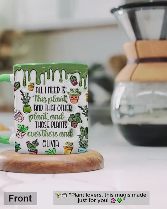 Tout ce dont j'ai besoin, c'est de cette plante - Mug personnalisé sur le thème du jardinage