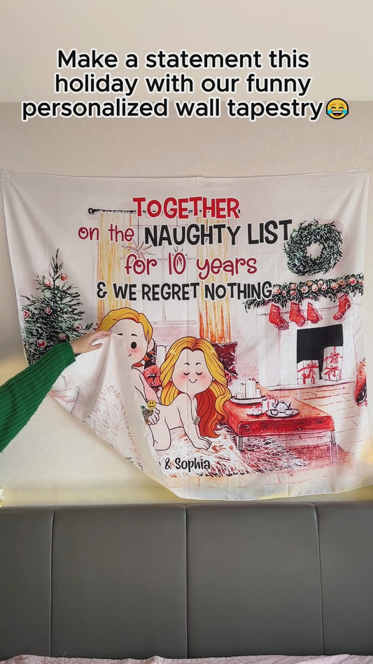 Together On The Naughty List For Years - gift for husband, girlfriend, wife, boyfriend - Personalized Wall Tapestry