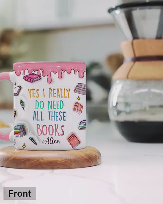 Yes I Do Need All These Books - Personalized Book Accent Mug