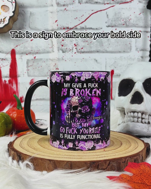 My Give A Fck Is Broken But My Go Fck Yourself Is Fully Functional - Personalized Skull Accent Mug