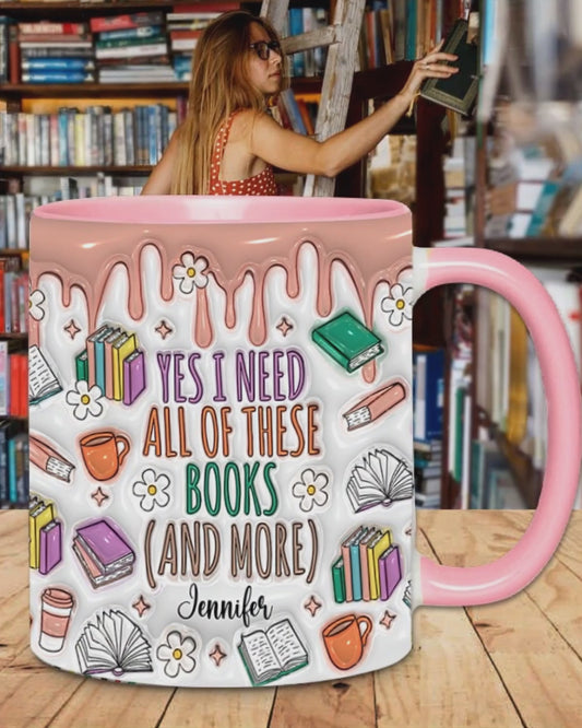 Yes I Do Need All These Books - Personalized Book Accent Mug