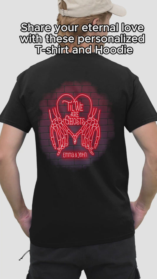 Jusqu'à ce que nous soyons des fantômes - T-shirt et sweat à capuche personnalisés pour couples