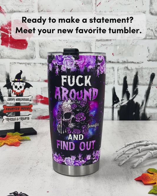 Fck Around And Find Out - Personalized Skull Tumbler