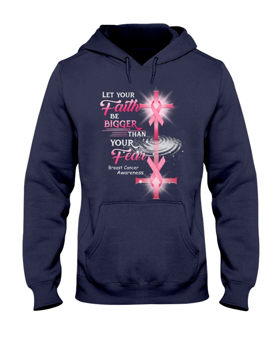 Let Your Faith Be Bigger Than Your Fear - Breast Cancer Awareness T-shirt and Hoodie 0822
