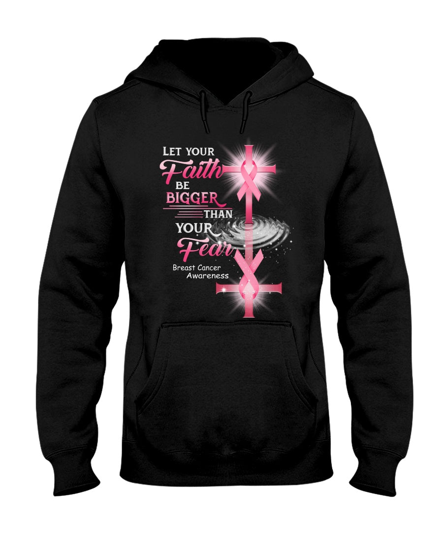Let Your Faith Be Bigger Than Your Fear - Breast Cancer Awareness T-shirt and Hoodie 0822