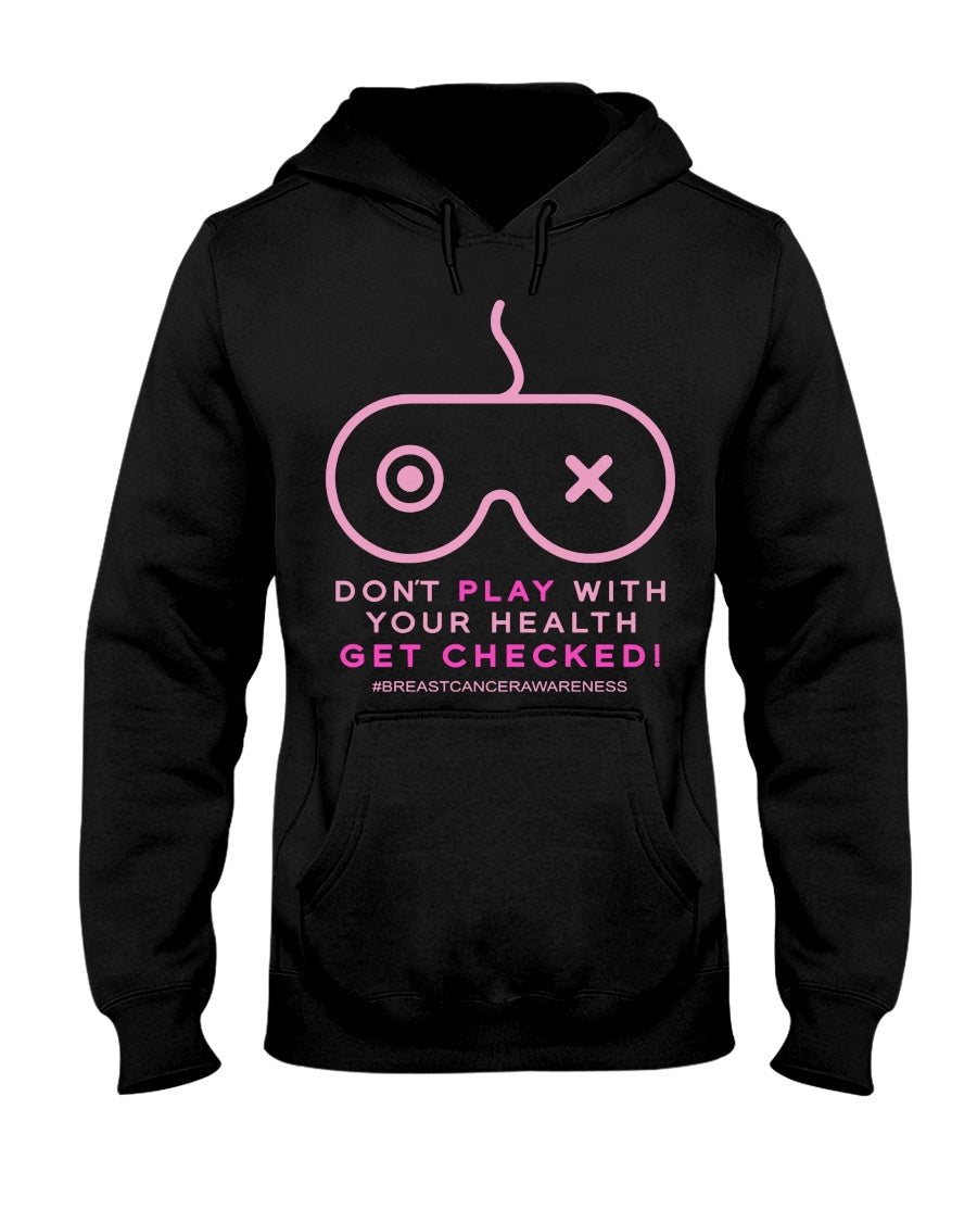 Don't Play With Your Health - Breast Cancer Awareness T-shirt and Hoodie 0822