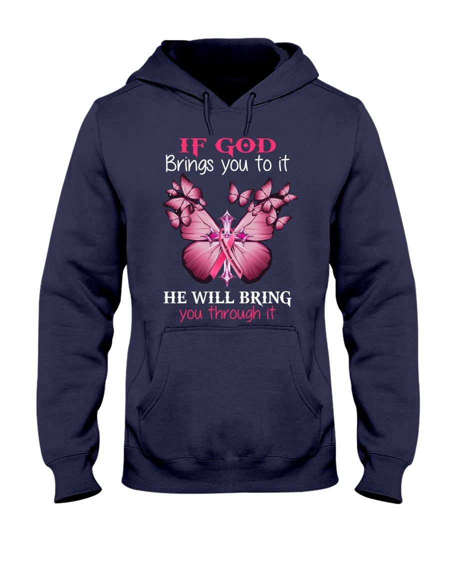 If God Brings You To It He Will Bring You Through It - Breast Cancer Awareness T-shirt and Hoodie 0822