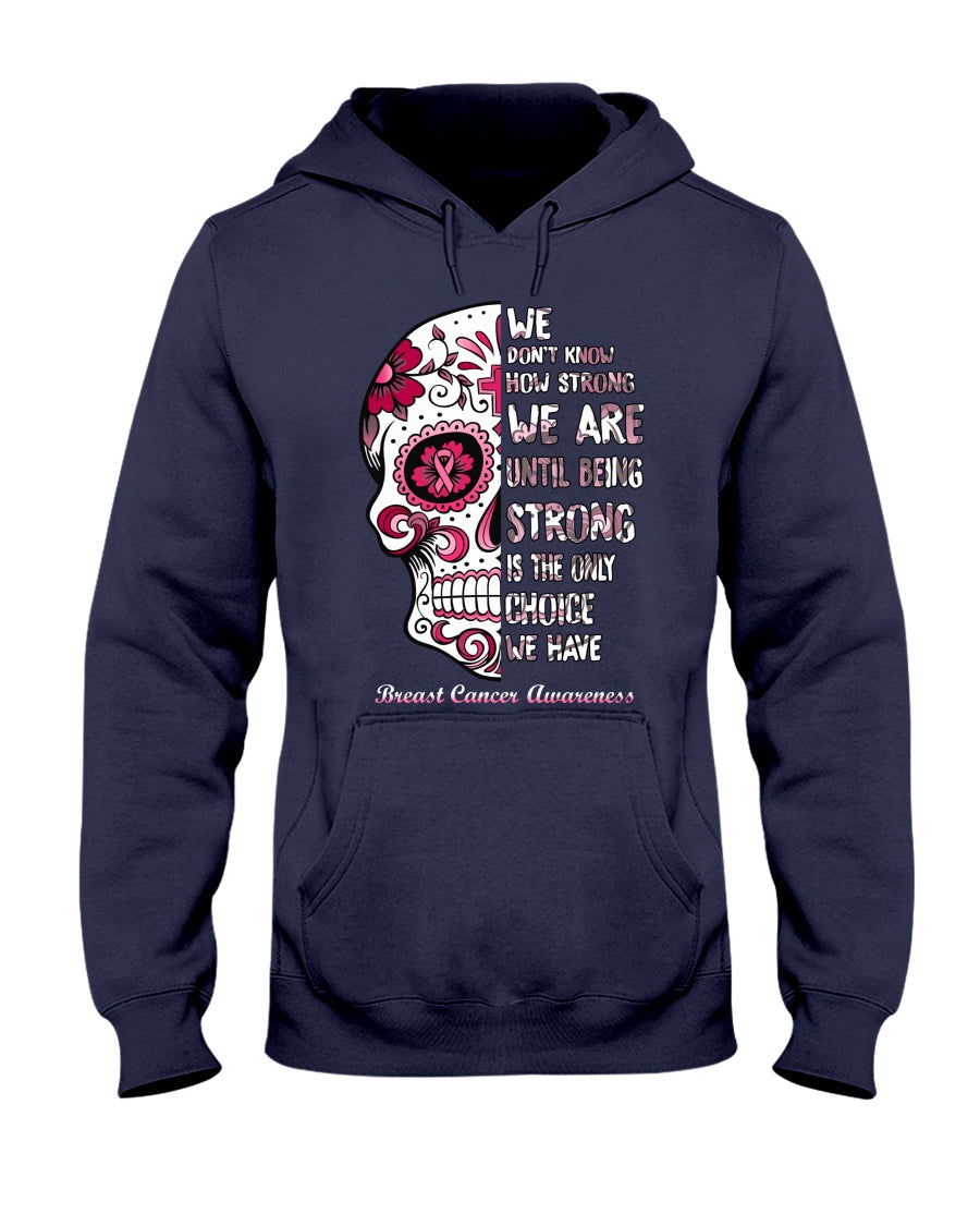 We Don’t Know How Strong We Are - Breast Cancer Awareness T-shirt and Hoodie 0822
