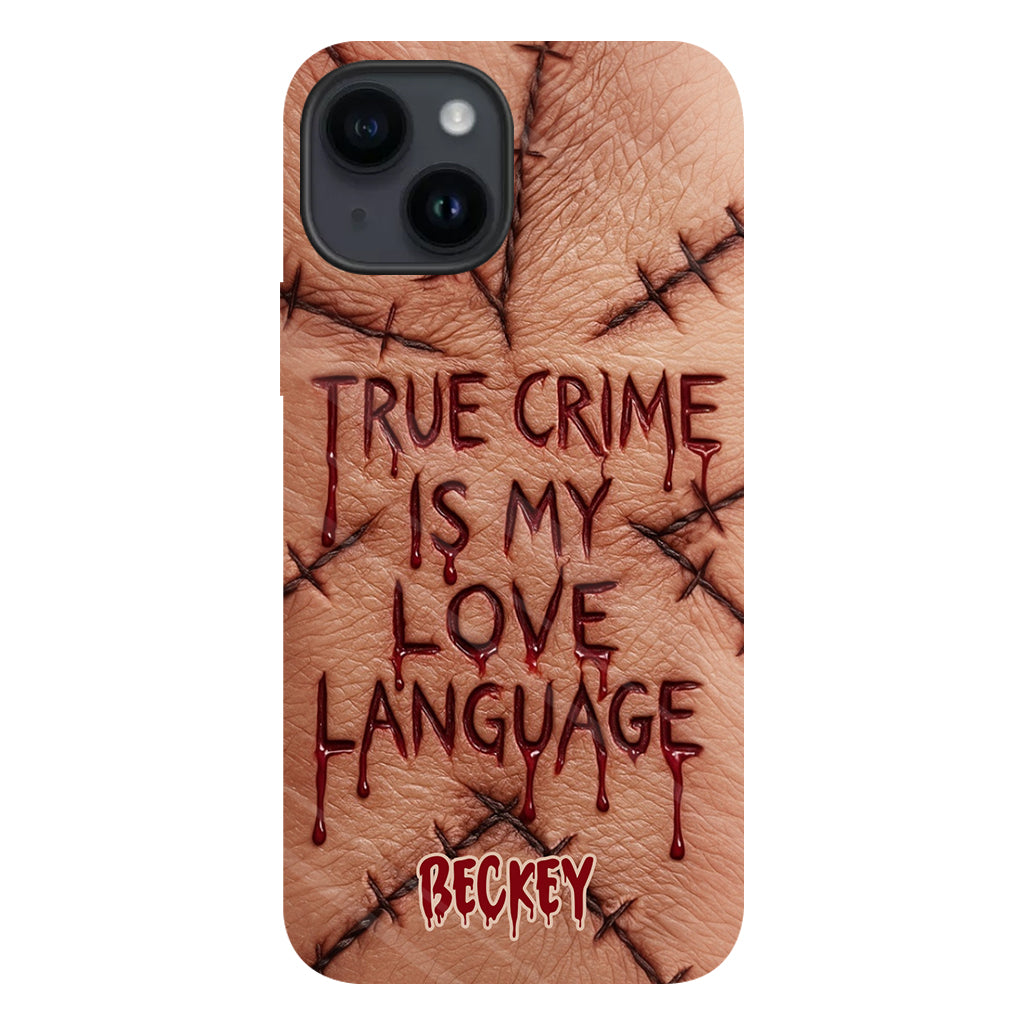 Le true crime, c'est mon langage d'amour - Coque de téléphone personnalisée avec un imprimé intégral de true crime