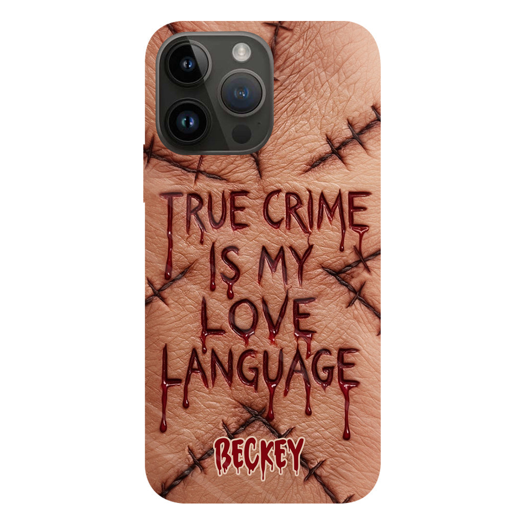 Le true crime, c'est mon langage d'amour - Coque de téléphone personnalisée avec un imprimé intégral de true crime