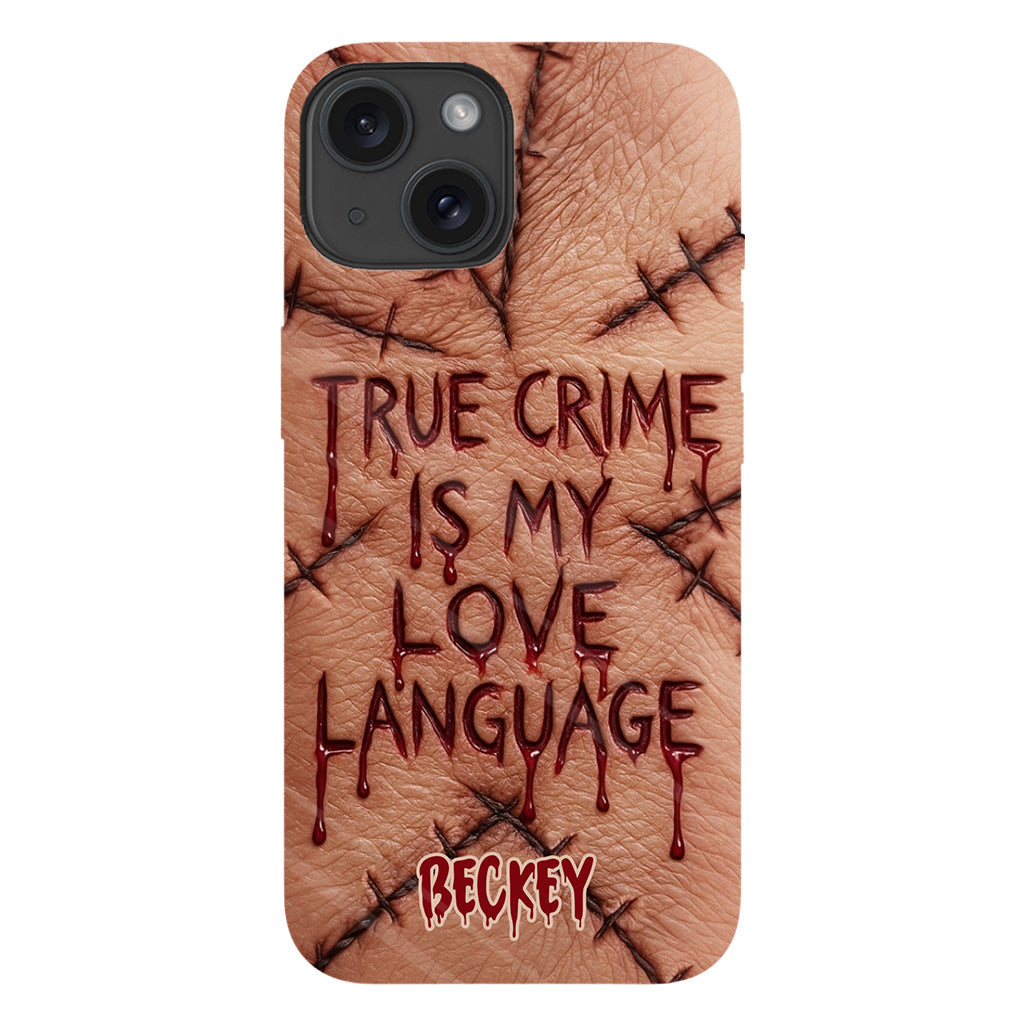 Le true crime, c'est mon langage d'amour - Coque de téléphone personnalisée avec un imprimé intégral de true crime