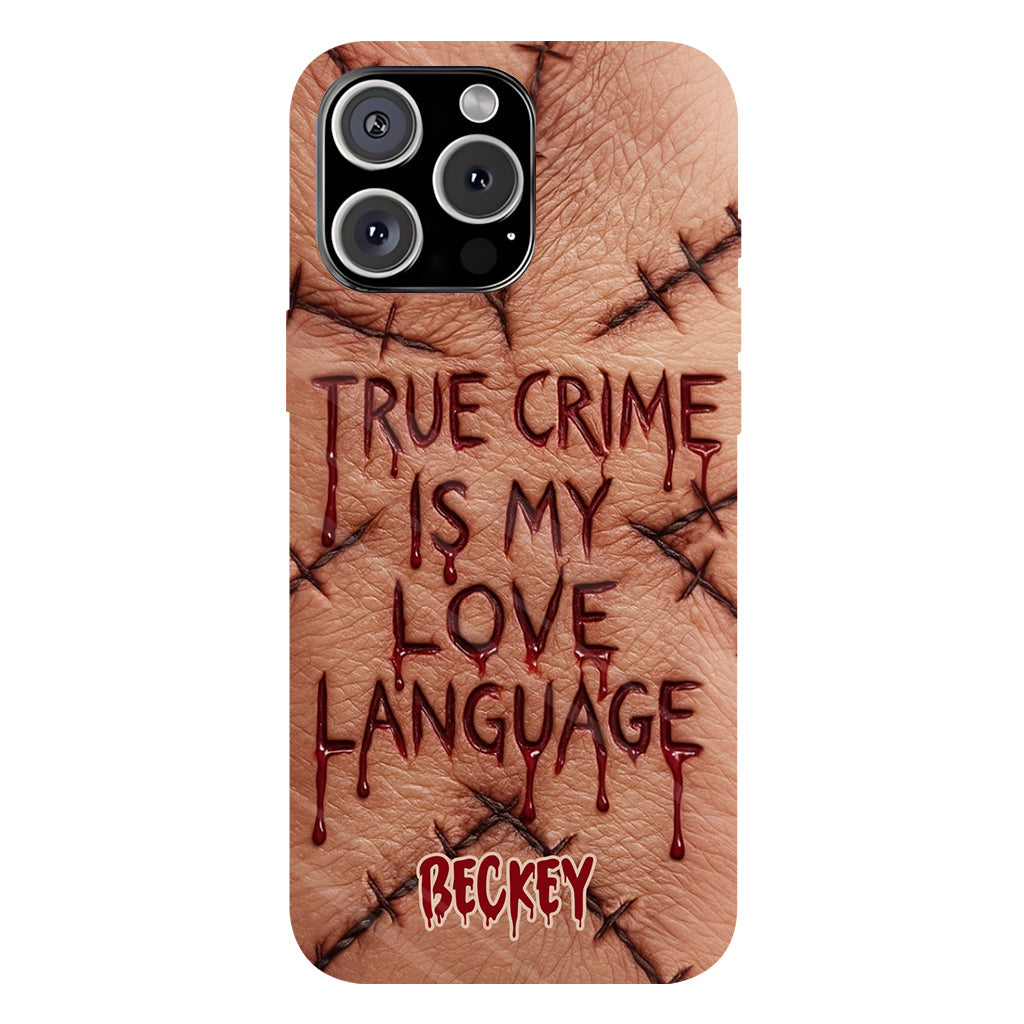 Le true crime, c'est mon langage d'amour - Coque de téléphone personnalisée avec un imprimé intégral de true crime