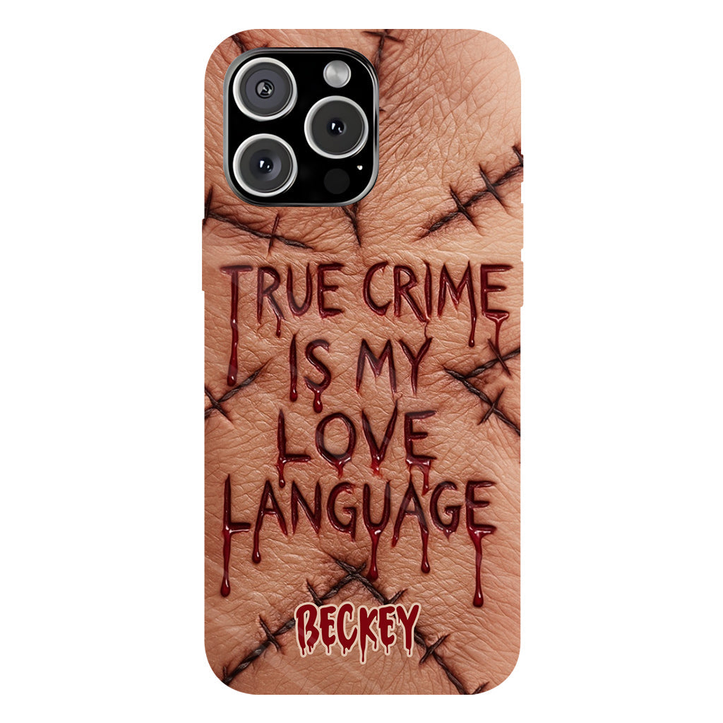 Le true crime, c'est mon langage d'amour - Coque de téléphone personnalisée avec un imprimé intégral de true crime